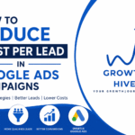 How to Reduce Cost Per Lead in Google Ads Campaigns